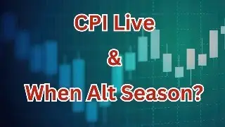 CPI Livestream, When is Alt Season + New on Crypto