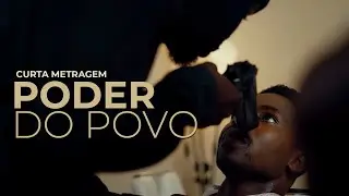 Curta Metragem- Poder do Povo