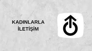 Kadınlarla İletişime Geçme | Podcast