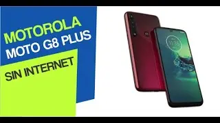 MOTOROLA MOTO G8 PLUS NO CONECTA A INTERNET | CONECTADO PERO SIN ACCESO A INTERNET | SOLUCIÓNES