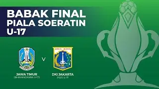 FINAL PIALA SOERATIN U-17 : JAWA TIMUR VS DKI JAKARTA
