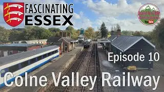 Fascinating Essex Ep10 - Colne Valley Railway