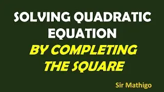 Solving the quadratic equations by completing the square with a test || Sir Mathigo