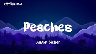 Justin Bieber - Peaches ( Lyrics )