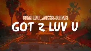 Sean Paul, Alexis Jordan - Got 2 Luv U (Lyric Video)