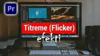 Adobe Premiere Pro Titreme (Flicker) Efekti