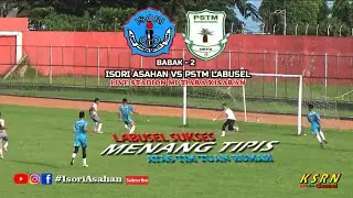 ISORI ASAHAN VS PSTM LABUSEL BABAK 2