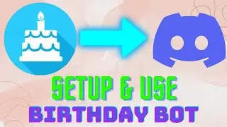 HOW TO SET UP AND USE BIRTHDAY BOT IN DISCORD