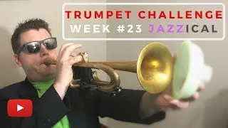 Jazzical Trumpet Challenge Week #23