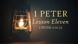 1 Peter Lesson 11 - Pastor Kurt Kennedy