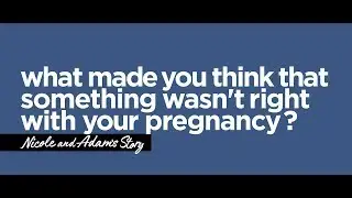 What made you think that something wasn't right with your pregnancy?
