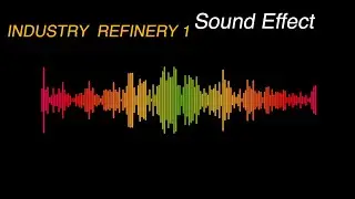 INDUSTRY  REFINERY 1  -  Sound Effect