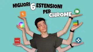 Le 6 Migliori ESTENSIONI per GOOGLE CHROME