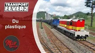 Transport Fever 2 : LP05 EP28 - Du plastique