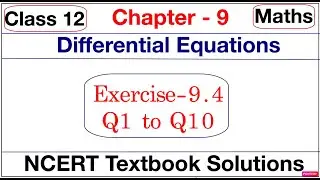 Class 12th, Ex - 9.4(Q1 to Q10), Maths, Differential Equations, Chapter 9 | NCERT | CBSE | Term 2
