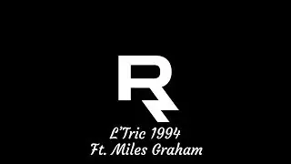 L'Tric - 1994 (ft. Miles Graham)