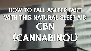 How to Fall Asleep Fast with this Natural Sleep Aid - Trying CBN (Cannabinol)