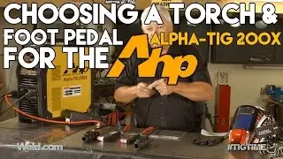 Upgrading your Foot Pedal and TIG Torch