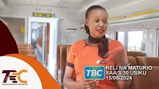 USIKOSE RELI NA MATUKIO ALHAMISI 15/08/2024 TBC1
