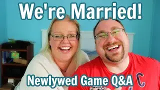 We Got Married! Let's Play a Newlywed Game!