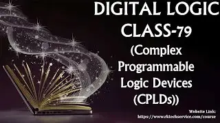 DIGITAL LOGIC CLASS-79 (Complex Programmable Logic Devices [CPLDs])