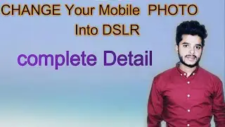 Turn Your Mobile Photos Into DSLR Camera || Very Useful Trick For Everyone Must Watch