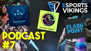 Esports Vikings podcast 7 - ESL Pro League, FLASHPOINT, WePlay2Save + MORE!