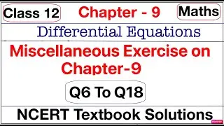 Miscellaneous Ex- Q6 To Q18, Differential Equations, NCERT Chapter 9 Class 12th Math, Part 2