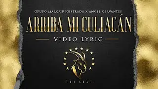 Grupo Marca Registrada - Arriba Mi Culiacán [Lyric Video]
