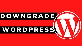 How to Downgrade WordPress 5.7 to Older Versions