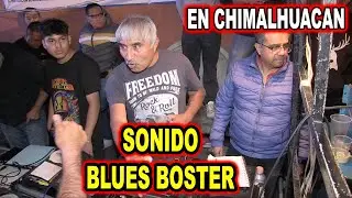 *** SONIDO BLUES BOSTER EN CHIMALHUACAN ***