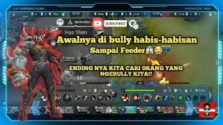 Awalnya di Bully sampai Feeder,Ending nya kita cari orang yang ngebully kita!! ||Mobile Legends