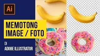 Cara Memotong Gambar, Image atau Foto di Adobe Illustrator