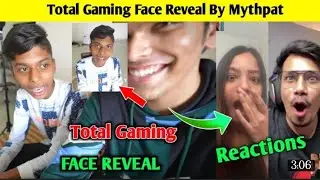 Finally Total Gaming Face Revealed || By Mythpat Ajju Bhai Face Revealed