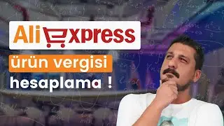 ALIEXPRESS ÜRÜN VERGİSİ HESAPLAMA ! ALIEXPRESS'DEN ÜRÜN ALMA