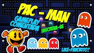 Gameplay Comentada de PAC-MAN Dx+