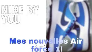 Mes nouvelles air force 1 personnalisées! (Nike By You)