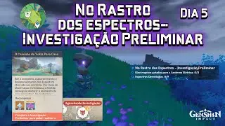 No Rastro dos espectros - Investigação Preliminar Dia 5 - Genshin Impact -