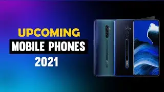 Upcoming Mobile Phones In 2021