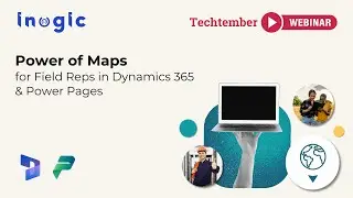 Power of Maps for Field Reps in Dynamics 365 & Power Pages | Techtember Webinar