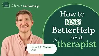 How To Use BetterHelp Online As A Therapist | About BetterHelp
