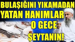 BULAŞIKLARINI YIKAMADAN YATANLAR! O GECE ŞEYTAN BAKIN NELER YAPIYOR! Hüseyin ÇEVİK
