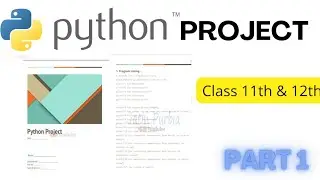 Computer Science project on PYTHON  || Class 11TH & 12TH || CBSE Board || PART :- 1