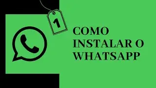 COMO INSTALAR O WHATSAPP  E CRIAR CONTA NO WHATSAPP - WHATSAPP AULA 1