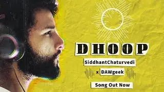 DHOOP | Siddhant Chaturvedi x DAWgeek