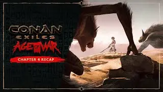 Conan Exiles: Age of War — Chapter 4 Story Recap