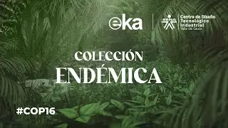 #COP16 Colección Endémica #Eka #Sena
