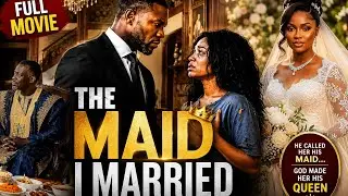 The Maid I Married | FULL MOVIE | Emotional African Drama 