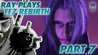 RAY PLAYS Final Fantasy VII REBIRTH Part 7 - Sponsored by Square Enix!