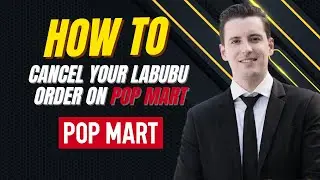 How to Cancel your Labubu Order on Pop Mart